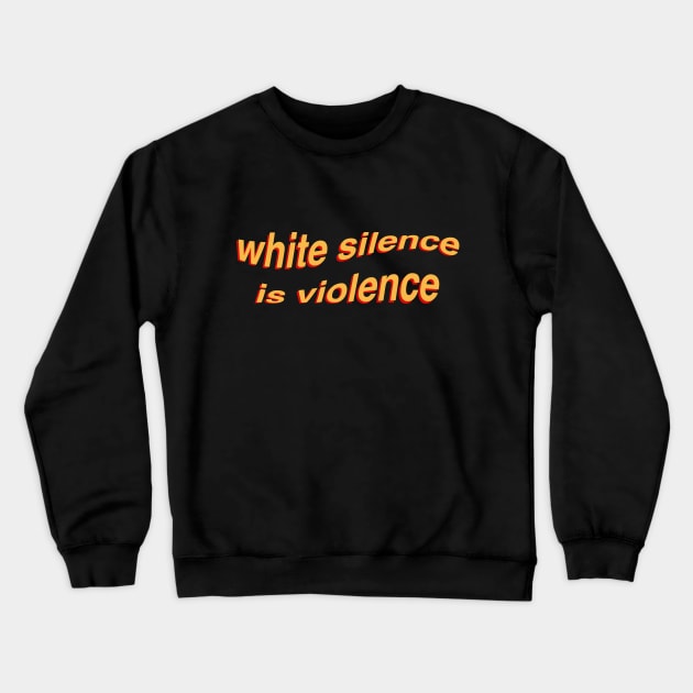 White Silence Is Violence Crewneck Sweatshirt by koolpingu